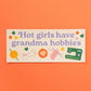 Hot Girls Have Grandma Hobbies Magnetic Bumper Sticker