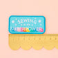 Sewing is my Superpower Iron-On Patch