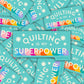 Quilting is my Superpower Sticker